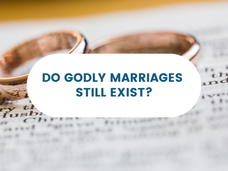 Christian Marriages: Are there still godly ones?